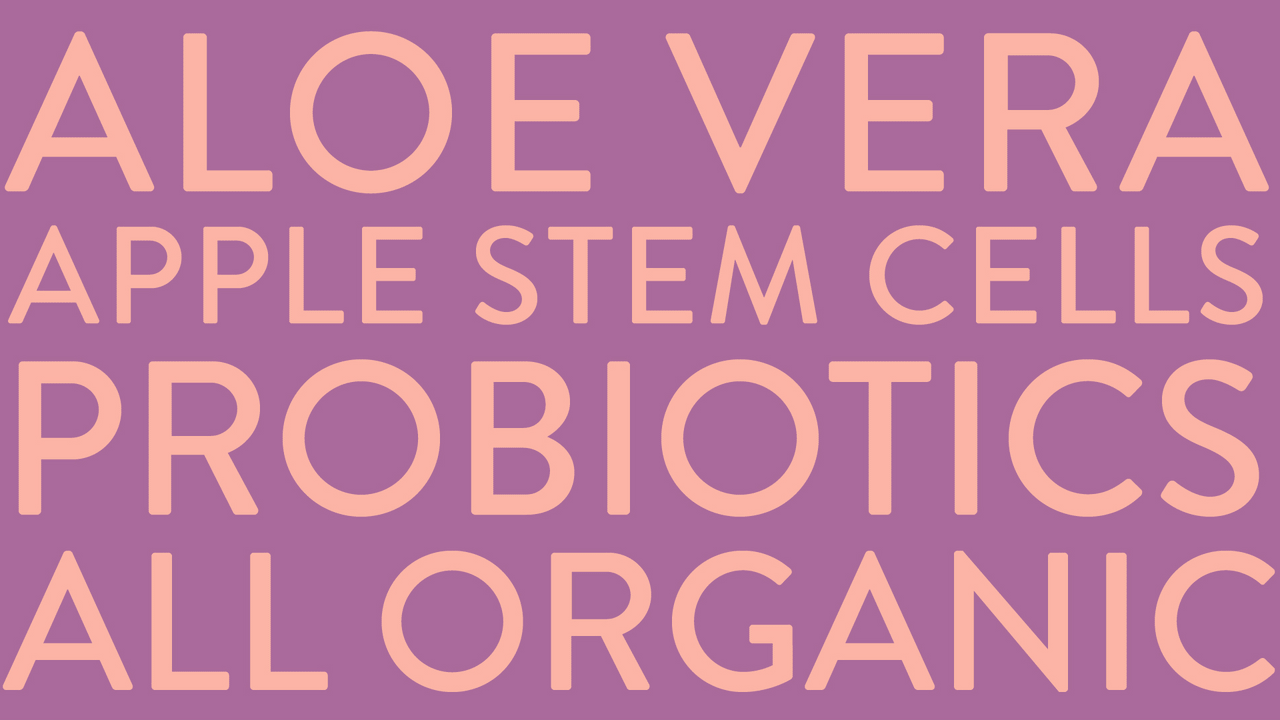 Aloe Vera, Apple Stem Cells, Probiotics, All Organic
