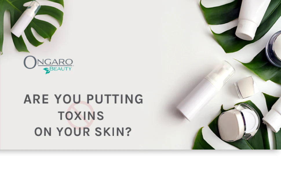 Are You Putting Toxins on Your Skin?
